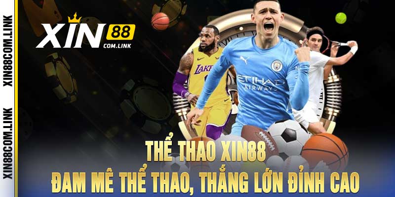 Thể Thao Xin88 - Đam mê thể thao, thắng lớn đỉnh cao